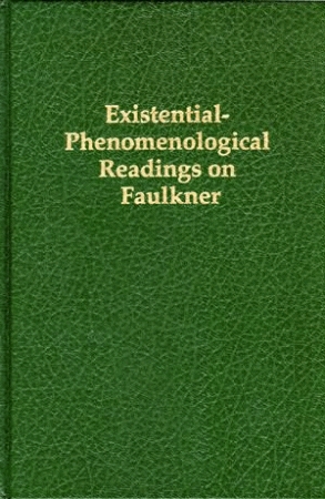EXISTENTIAL-PHENOMENOLOGICAL READINGS ON FAULKNER