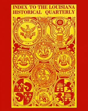 INDEX TO THE LOUISIANA HISTORICAL QUARTERLY
