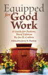 EQUIPPED FOR GOOD WORK A Guide for Pastors, Third Editionepub Edition