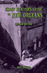 GHOST HUNTER’S GUIDE TO NEW ORLEANS: REVISED EDITION
