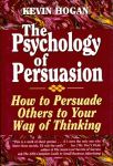 PSYCHOLOGY OF PERSUASION, THE  How to Persuade Others to Your Way of Thinking epub Edition