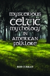 MYSTERIOUS CELTIC MYTHOLOGY IN AMERICAN FOLKLORE epub Edition