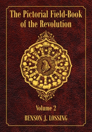 PICTORIAL FIELD-BOOK OF THE REVOLUTION, THE: Volume 2