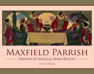 MAXFIELD PARRISH: Painter of Magical Make-Believe
