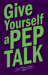 GIVE YOURSELF A PEP TALK epub Edition