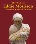 THEY CALL ME EDDIE MORRISON  Cherokee National Treasure