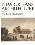 NEW ORLEANS ARCHITECTURE  Volume IV: The Creole Faubourgs