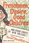 FRENCHMEN, DESIRE, GOOD CHILDREN. . . and Other Streets of New Orleans!