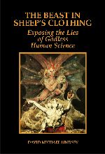 THE BEAST IN SHEEP'S CLOTHING:  Exposing the Lies of Godless Human Science